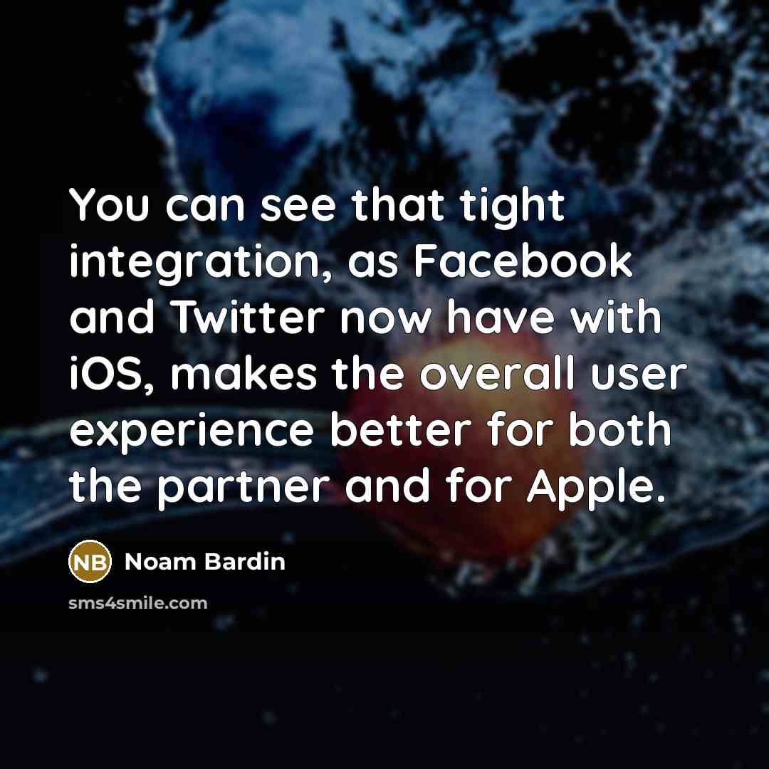 “You can see that tight integration, as Facebook and Twitter now have with iOS, makes the overall user experience better for both the partner and for Apple.” quote by Noam Bardin