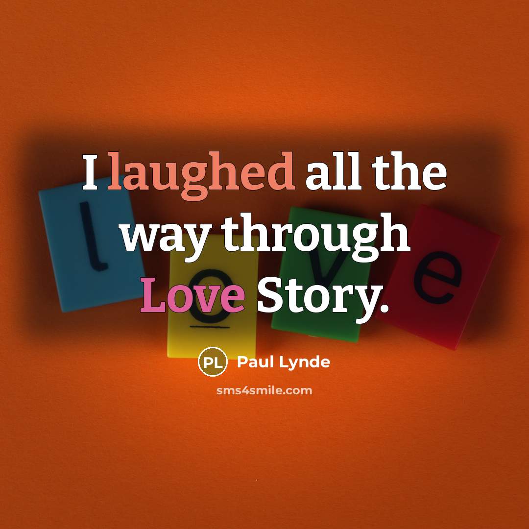 “I laughed all the way through Love Story.” quote by Paul Lynde