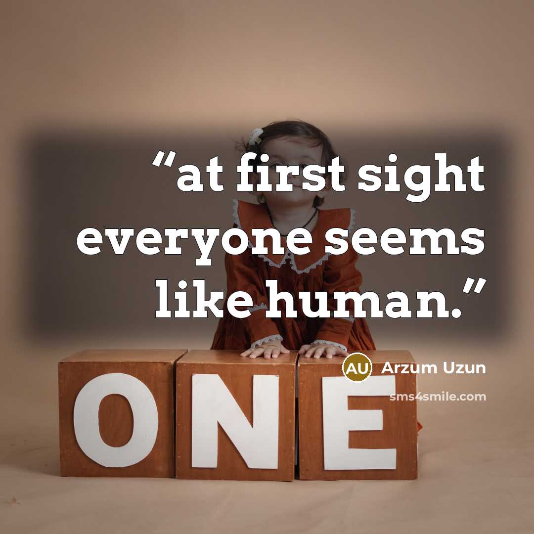 “at first sight everyone seems like human.” quote by Arzum Uzun