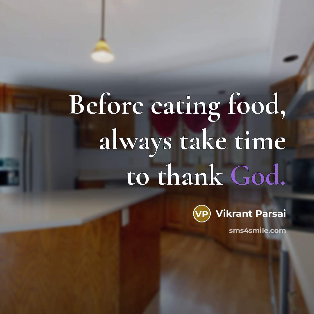 “Before eating food, always take time to thank God.” quote by Vikrant Parsai
