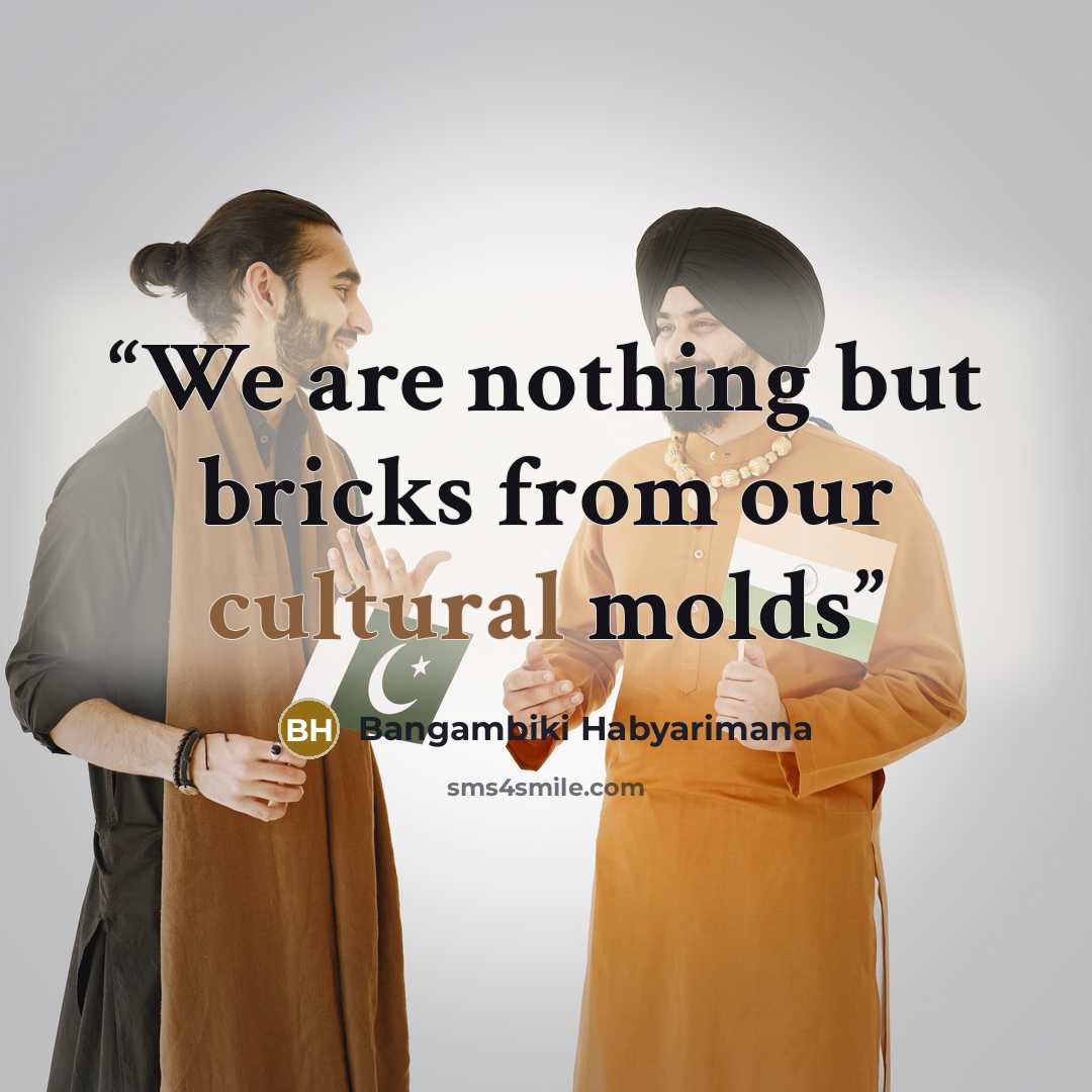 “We are nothing but bricks from our cultural molds” quote by Bangambiki Habyarimana