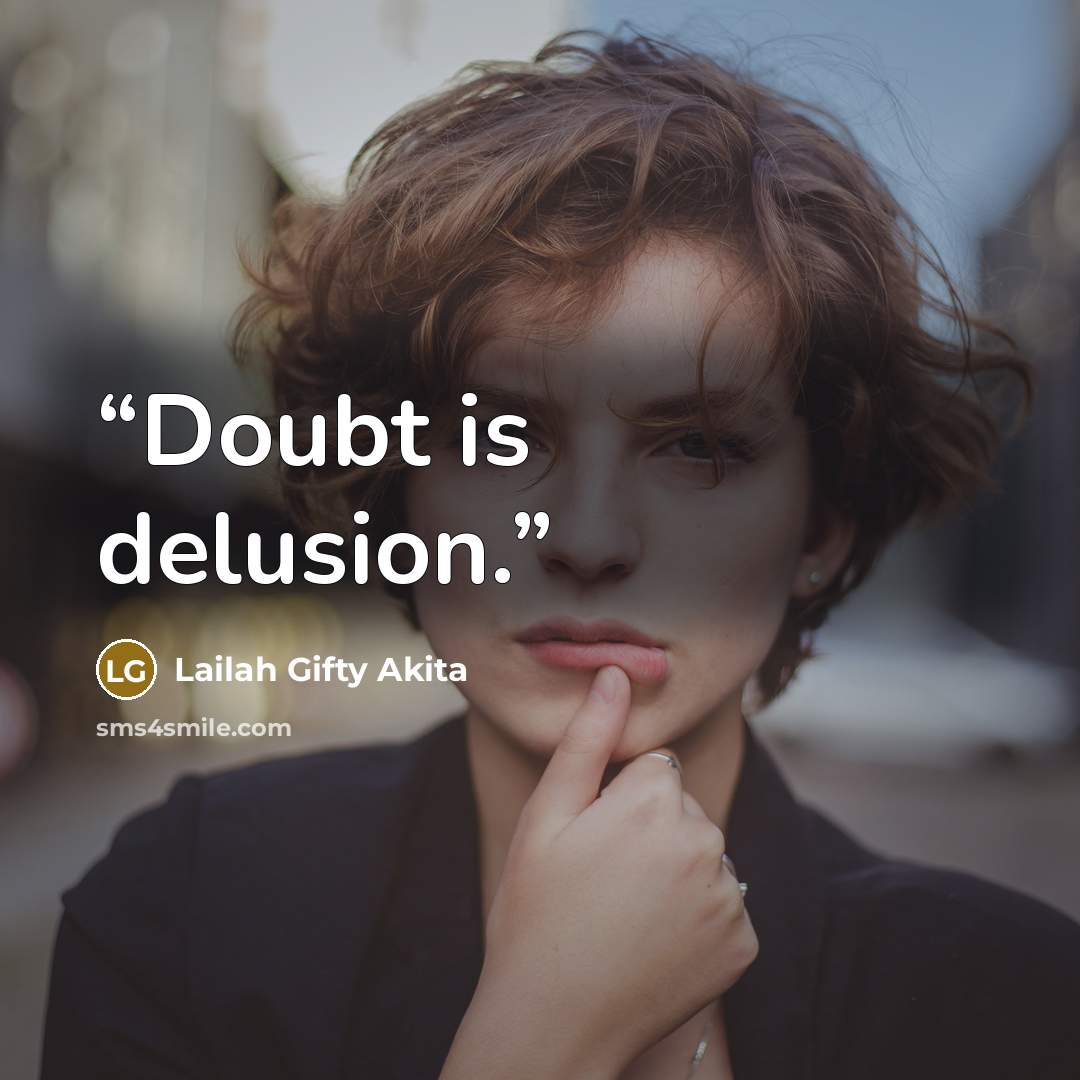 “Doubt is delusion.” quote by Lailah Gifty Akita