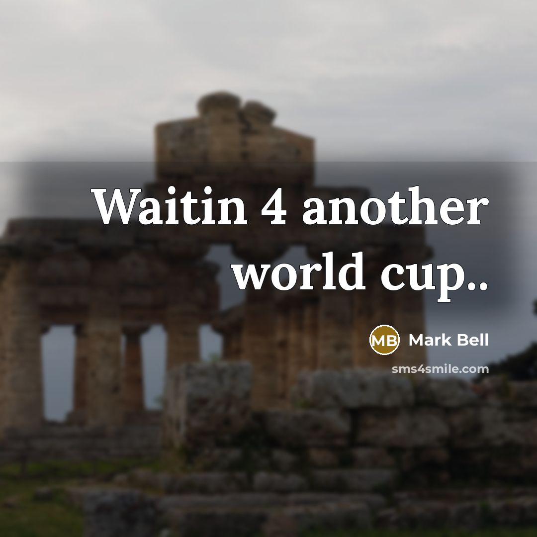 “Waitin 4 another world cup..” quote by Mark Bell