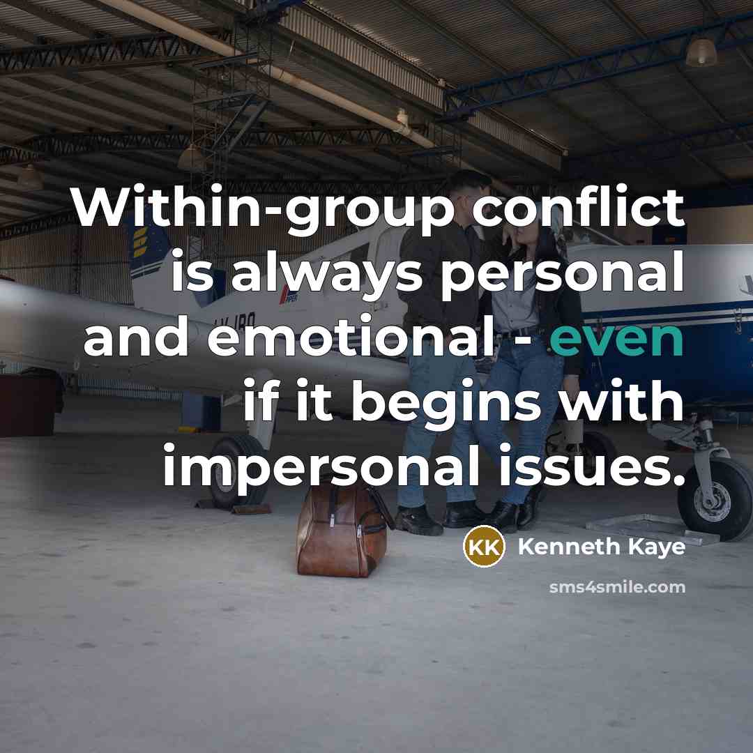 “Within-group conflict is always personal and emotional - even if it begins with impersonal issues.” quote by Kenneth Kaye