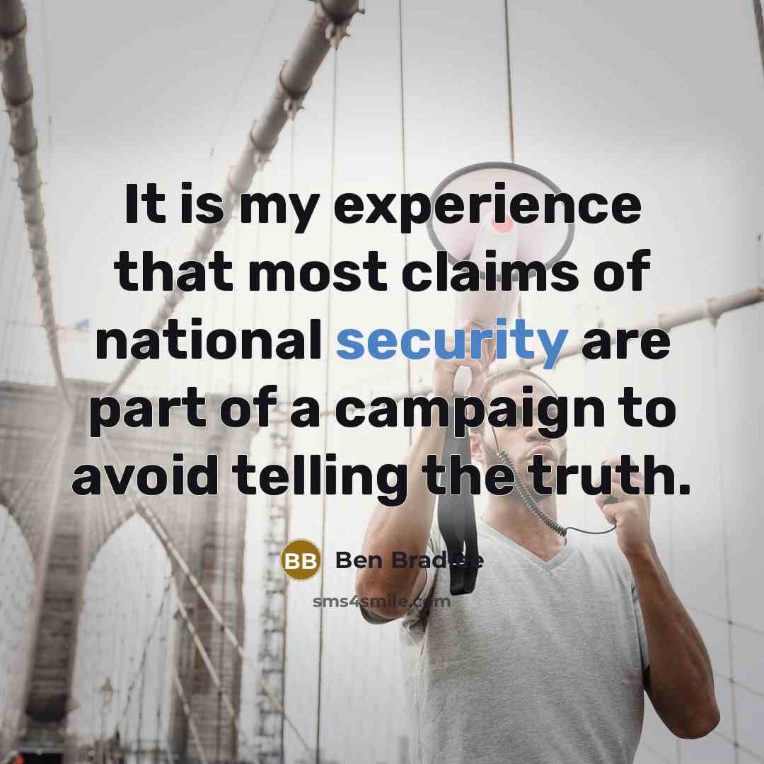 “It is my experience that most claims of national security are part of a campaign to avoid telling the truth.” quote by Ben Bradlee