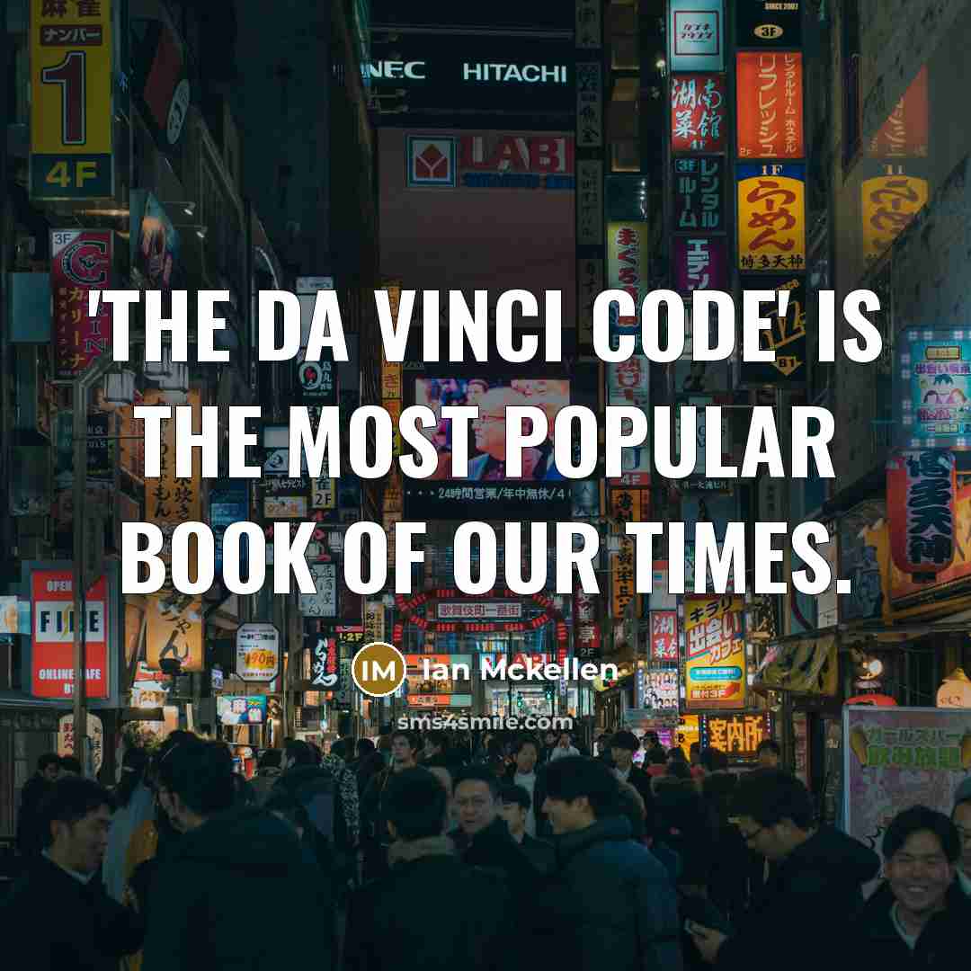 “'The Da Vinci Code' is the most popular book of our times.” quote by Ian Mckellen