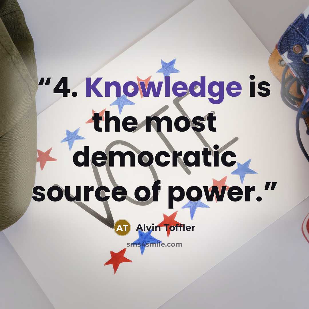 “4. Knowledge is the most democratic source of power.” quote by Alvin Toffler
