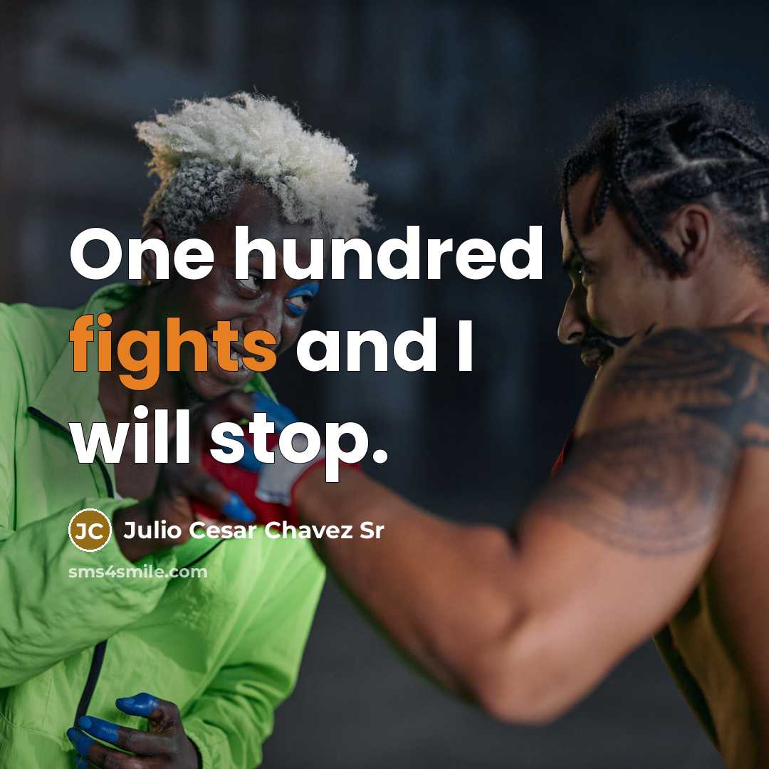 “One hundred fights and I will stop.” quote by Julio Cesar Chavez Sr