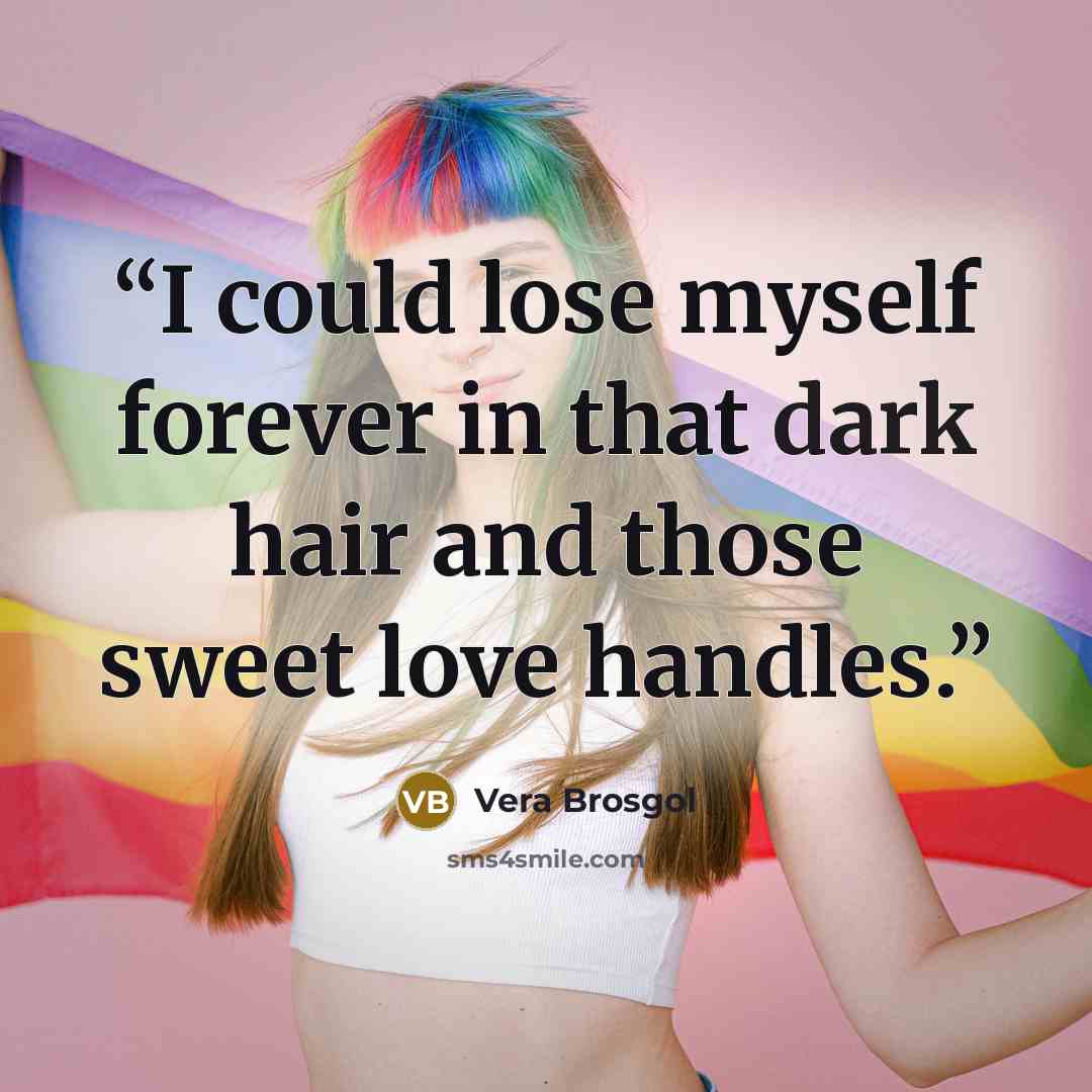 “I could lose myself forever in that dark hair and those sweet love handles.” quote by Vera Brosgol