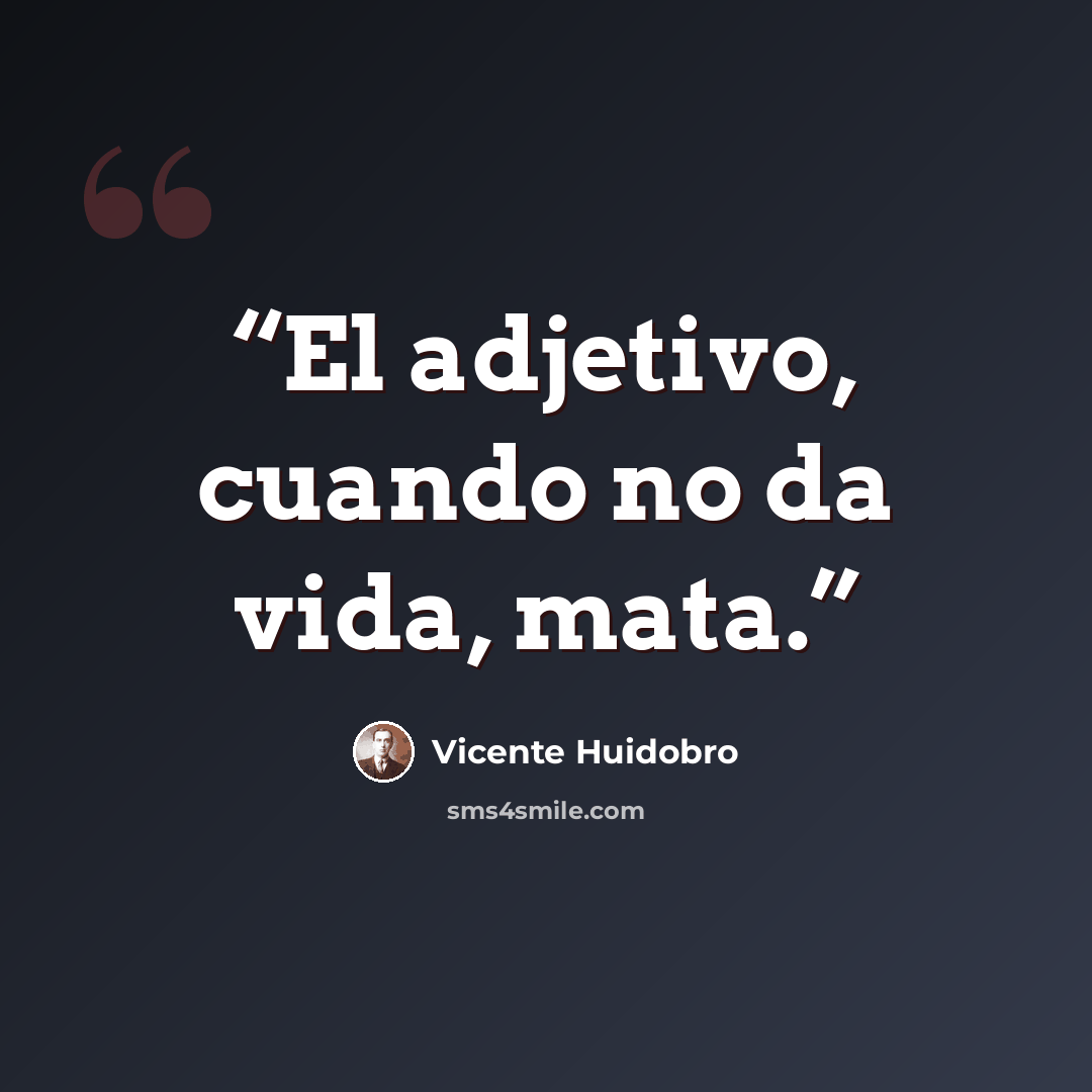 “El adjetivo, cuando no da vida, mata.” quote by Vicente Huidobro