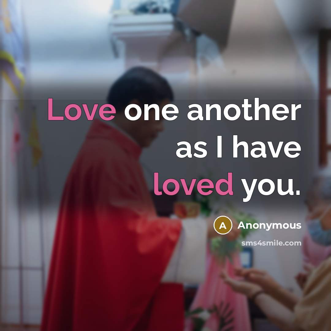 “Love one another as I have loved you.” quote by Anonymous