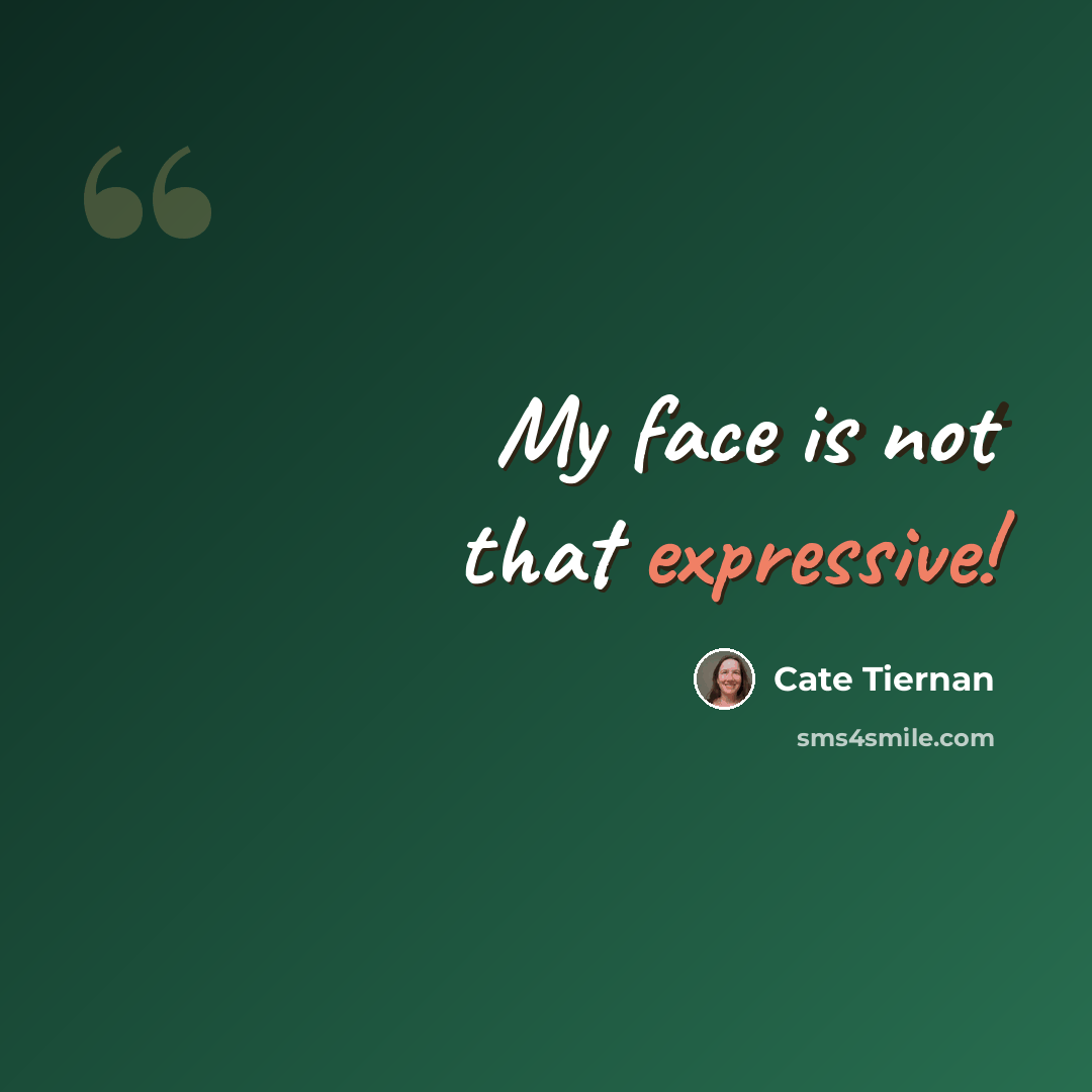 “My face is not that expressive!” quote by Cate Tiernan
