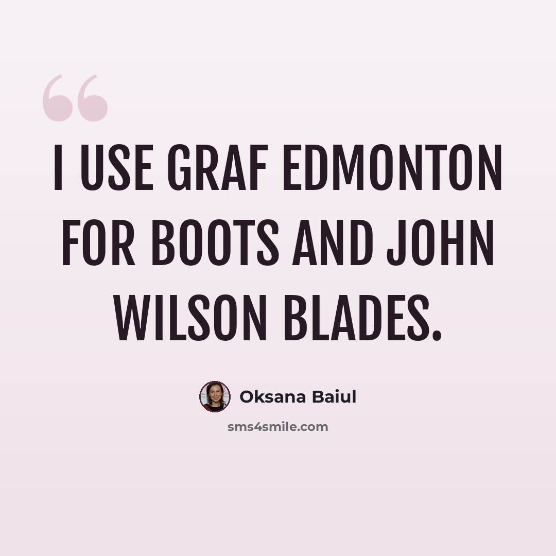 “I use Graf Edmonton for boots and John Wilson blades.” quote by Oksana Baiul