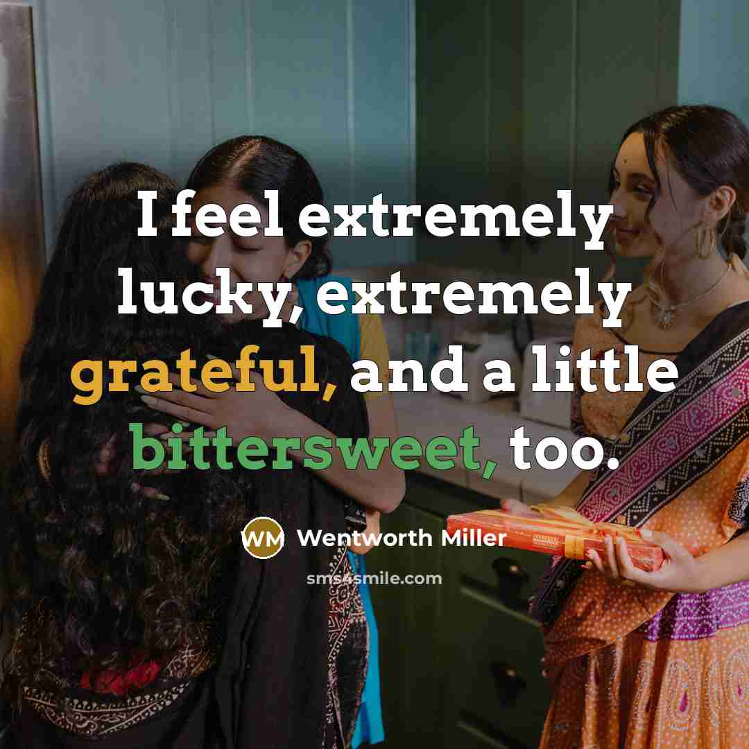 “I feel extremely lucky, extremely grateful, and a little bittersweet, too.” quote by Wentworth Miller
