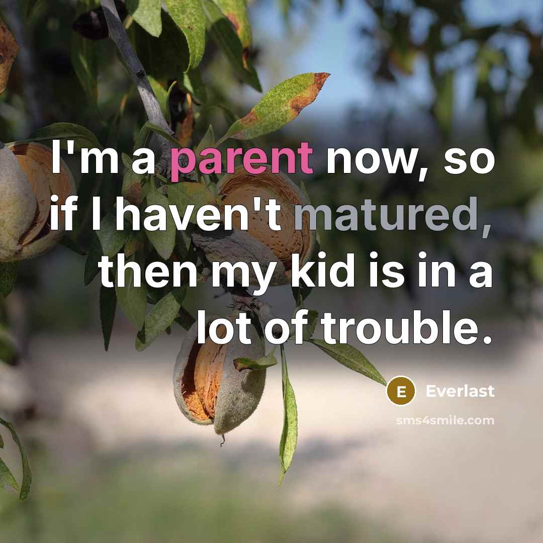“I'm a parent now, so if I haven't matured, then my kid is in a lot of trouble.” quote by Everlast
