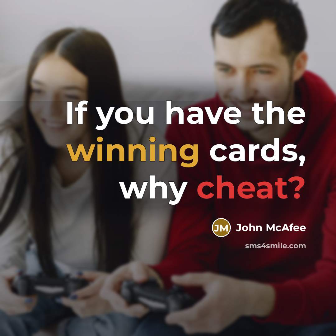 “If you have the winning cards, why cheat?” quote by John McAfee