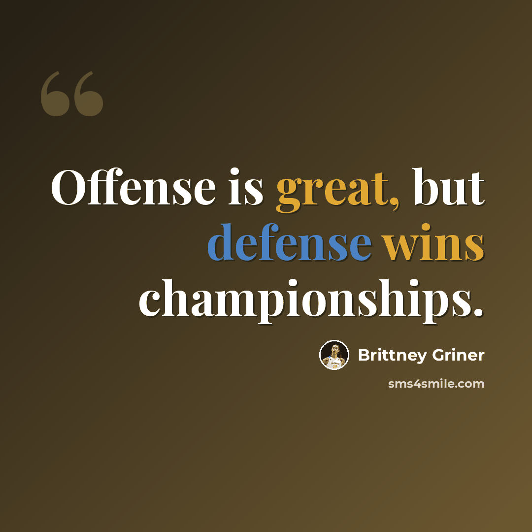 “Offense is great, but defense wins championships.” quote by Brittney Griner