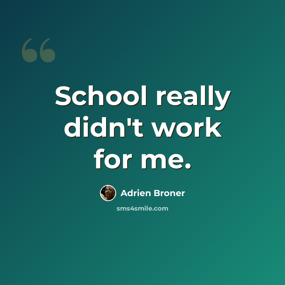 “School really didn't work for me.” quote by Adrien Broner