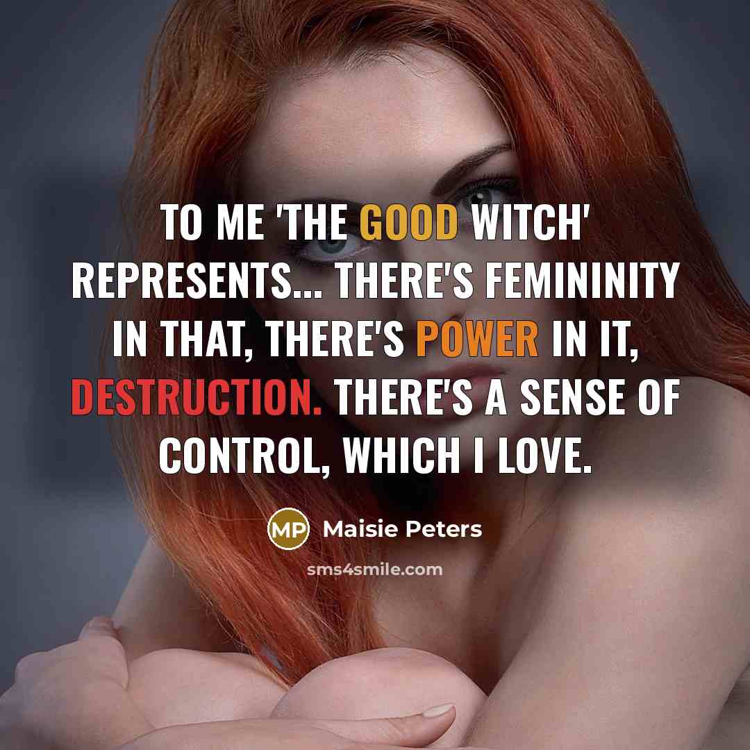 “To me 'The Good Witch' represents... there's femininity in that, there's power in it, destruction. There's a sense of control, which I love.” quote by Maisie Peters