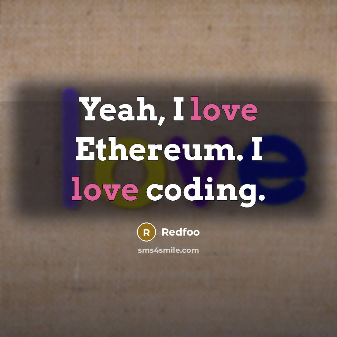 “Yeah, I love Ethereum. I love coding.” quote by Redfoo