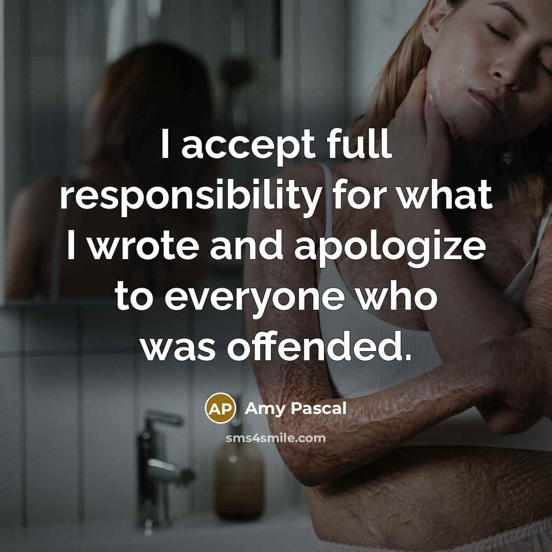 “I accept full responsibility for what I wrote and apologize to everyone who was offended.” quote by Amy Pascal