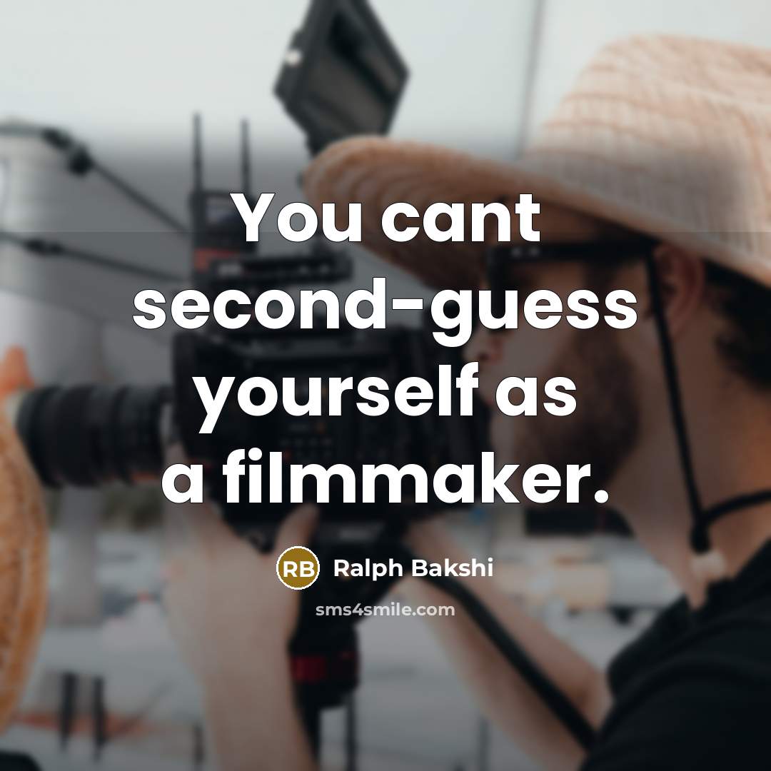 “You cant second-guess yourself as a filmmaker.” quote by Ralph Bakshi