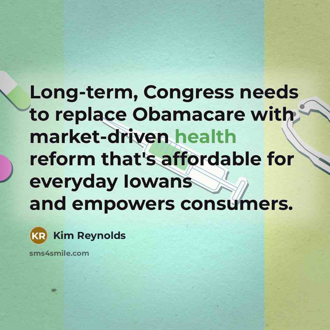 “Long-term, Congress needs to replace Obamacare with market-driven health reform that's affordable for everyday Iowans and empowers consumers.” quote by Kim Reynolds