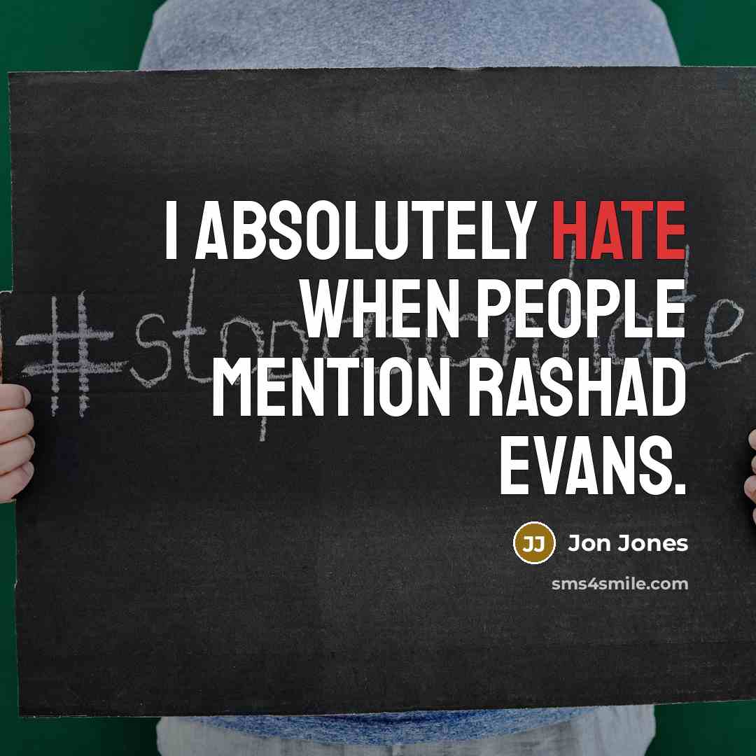 “I absolutely hate when people mention Rashad Evans.” quote by Jon Jones