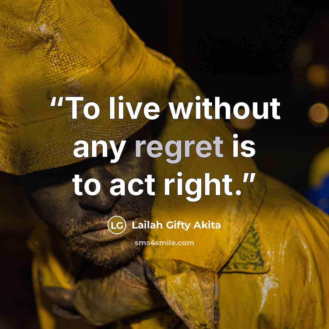 “To live without any regret is to act right.” quote by Lailah Gifty Akita
