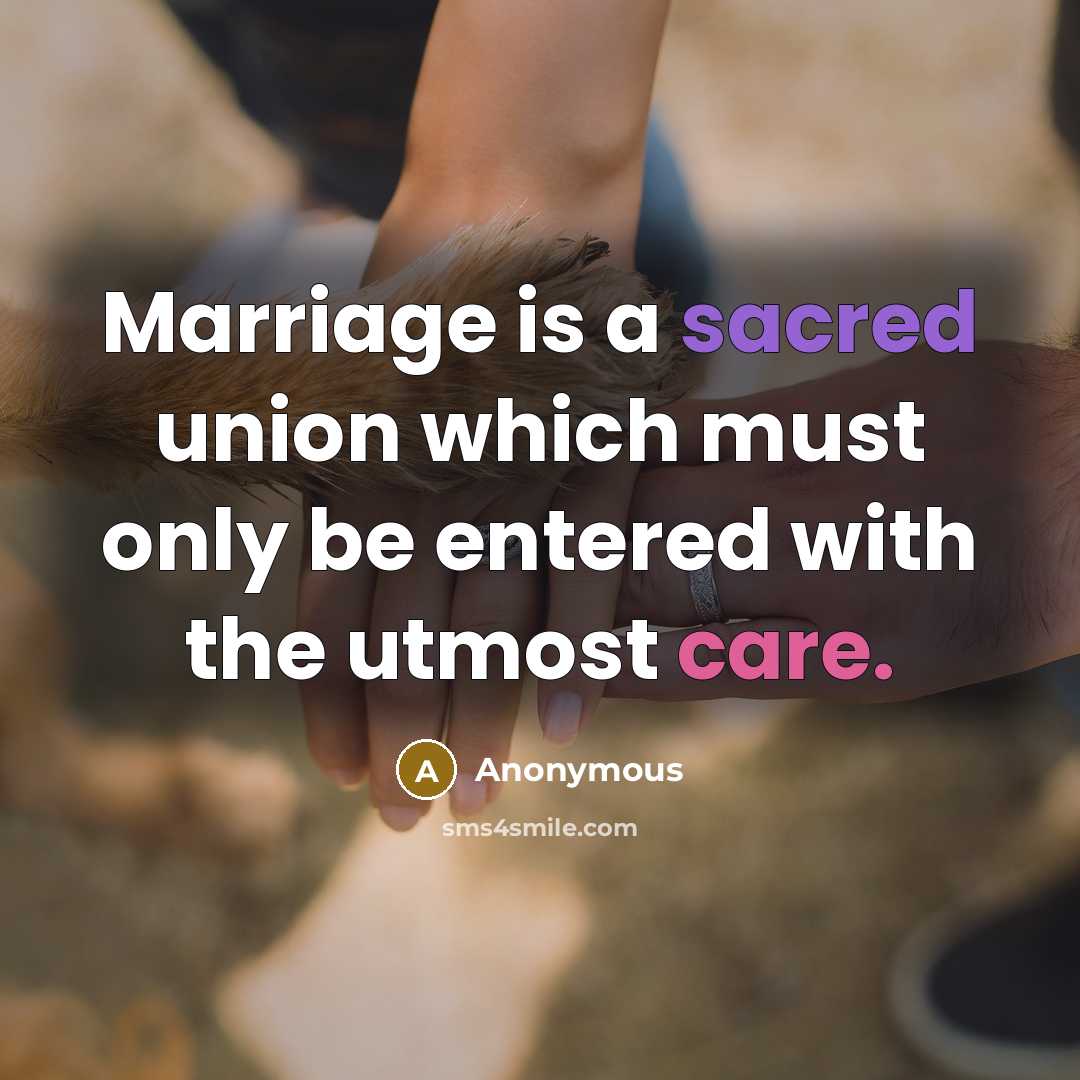 “Marriage is a sacred union which must only be entered with the utmost care.” quote by Anonymous