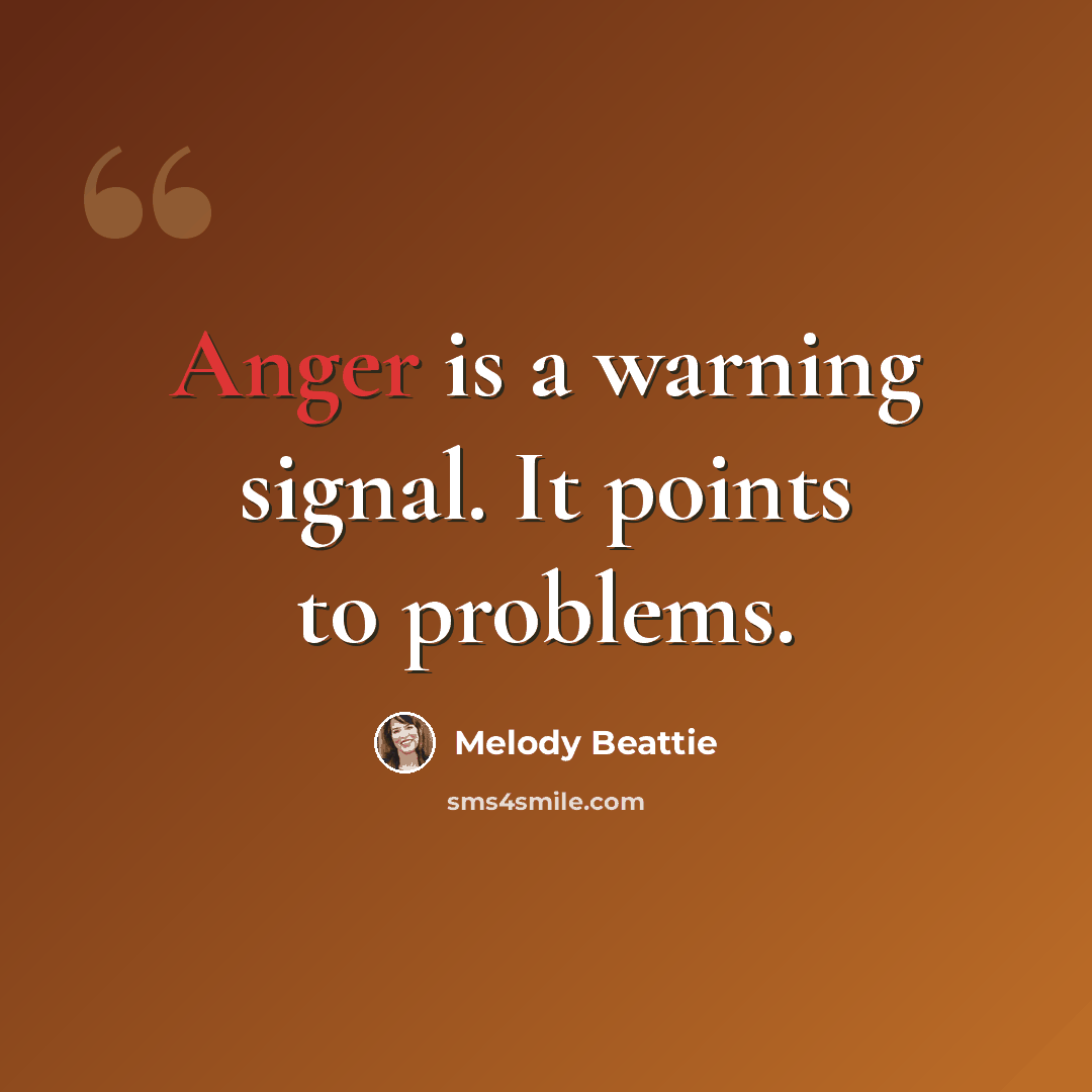 “Anger is a warning signal. It points to problems.” quote by Melody Beattie