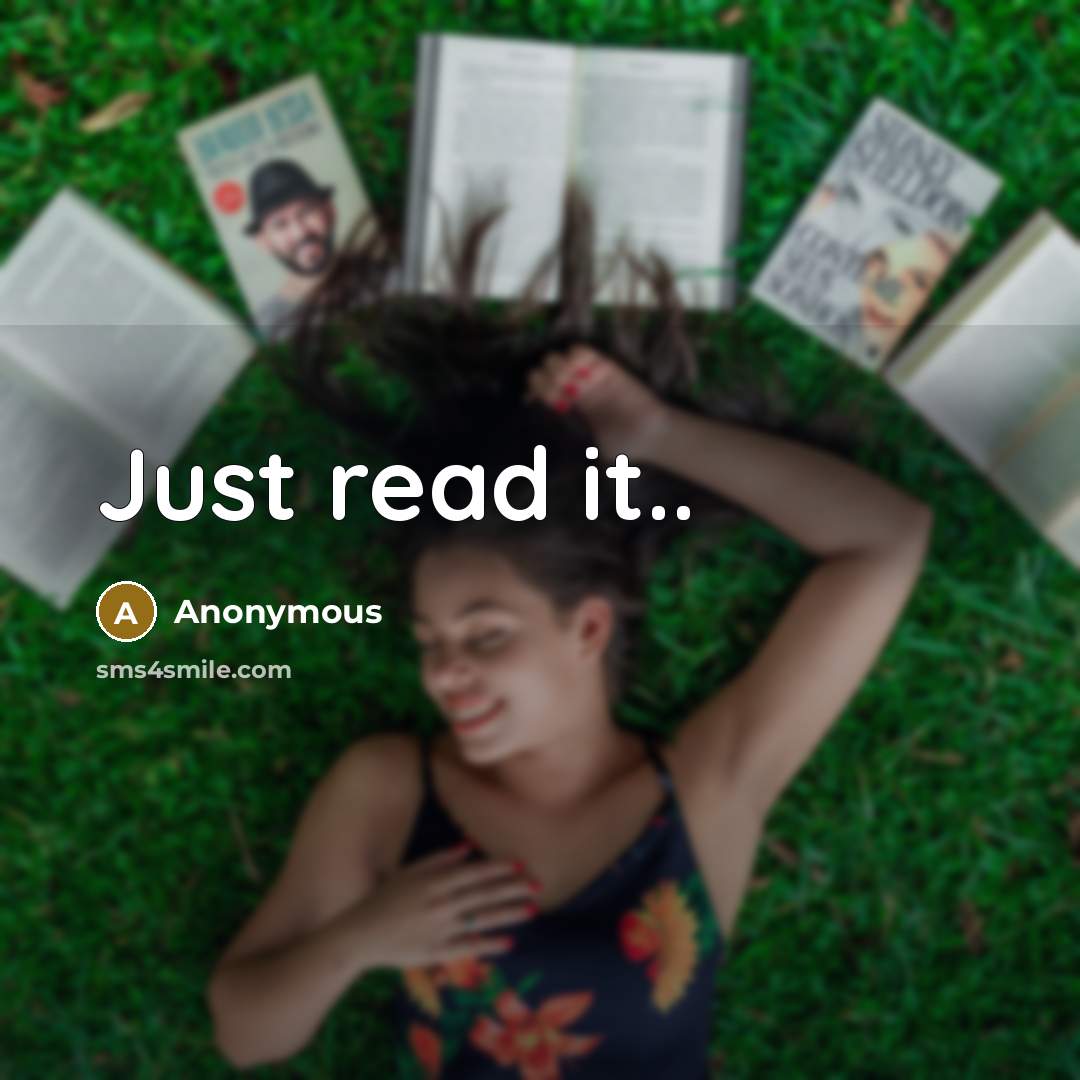 “Just read it..” quote by Anonymous