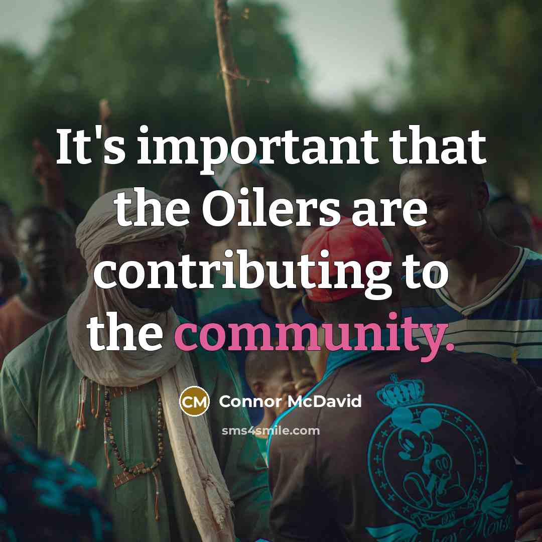 “It's important that the Oilers are contributing to the community.” quote by Connor McDavid