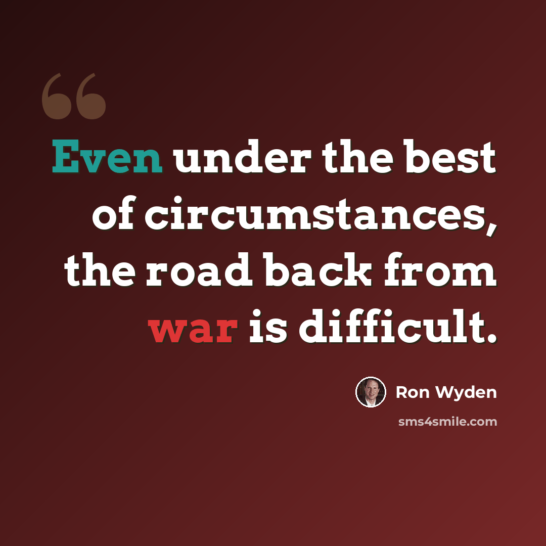 “Even under the best of circumstances, the road back from war is difficult.” quote by Ron Wyden