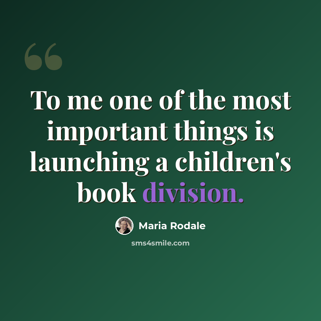 “To me one of the most important things is launching a children's book division.” quote by Maria Rodale