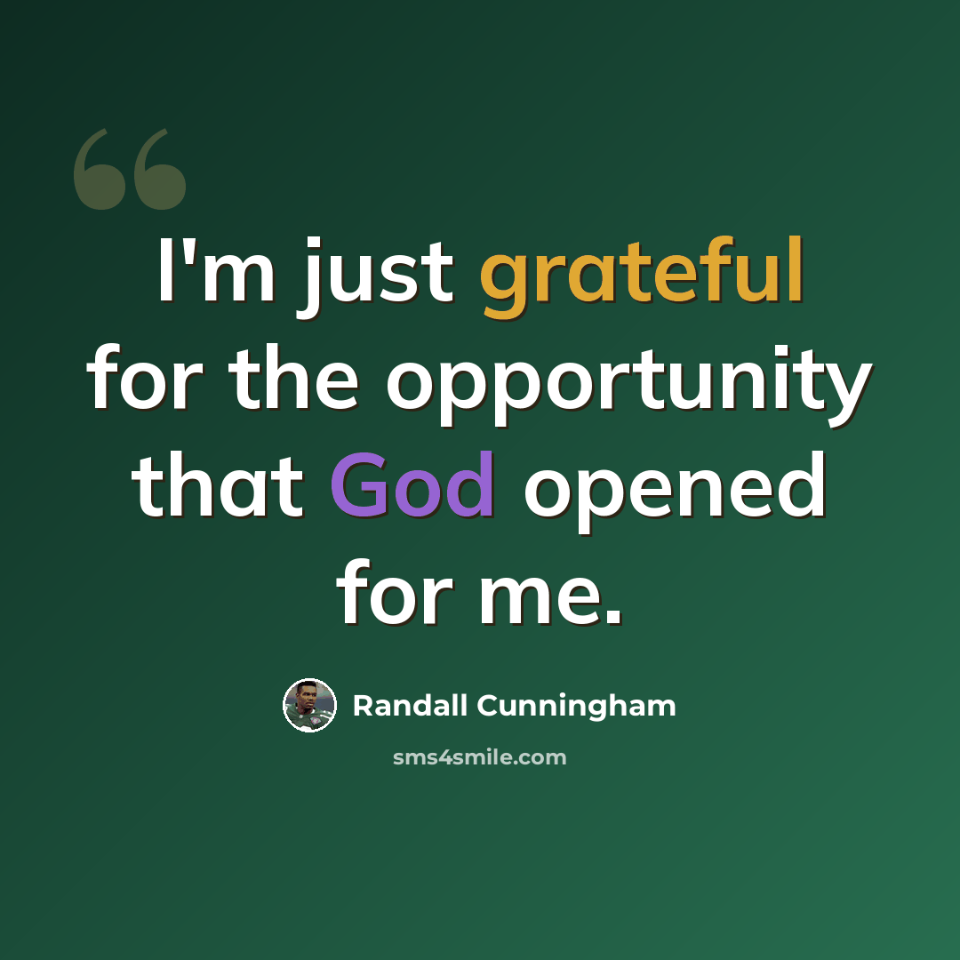 “I'm just grateful for the opportunity that God opened for me.” quote by Randall Cunningham
