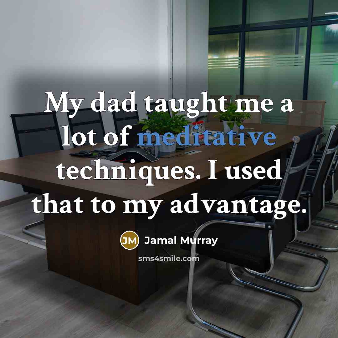 “My dad taught me a lot of meditative techniques. I used that to my advantage.” quote by Jamal Murray