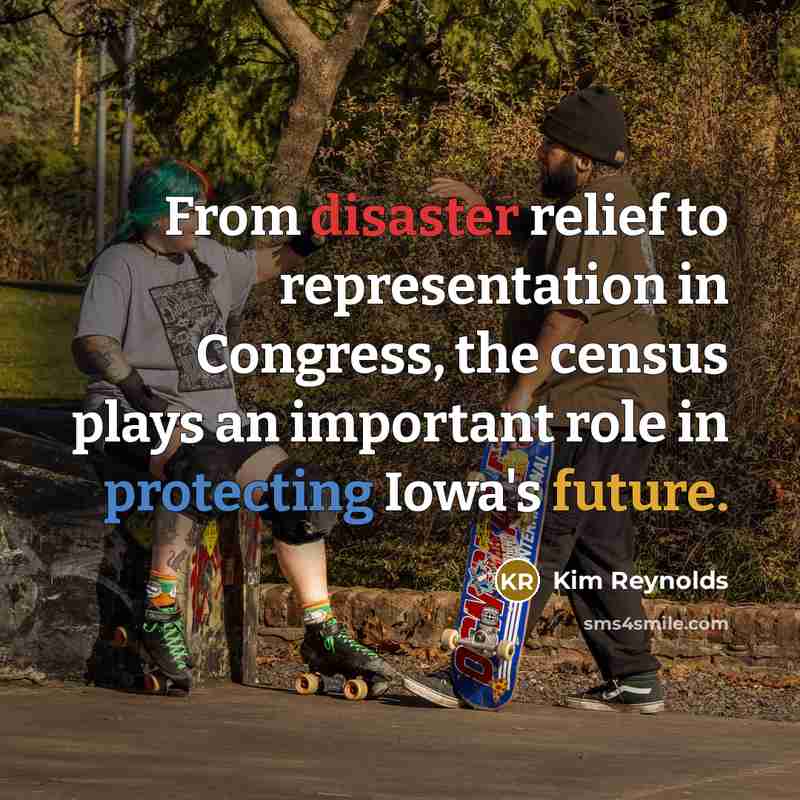 “From disaster relief to representation in Congress, the census plays an important role in protecting Iowa's future.” quote by Kim Reynolds