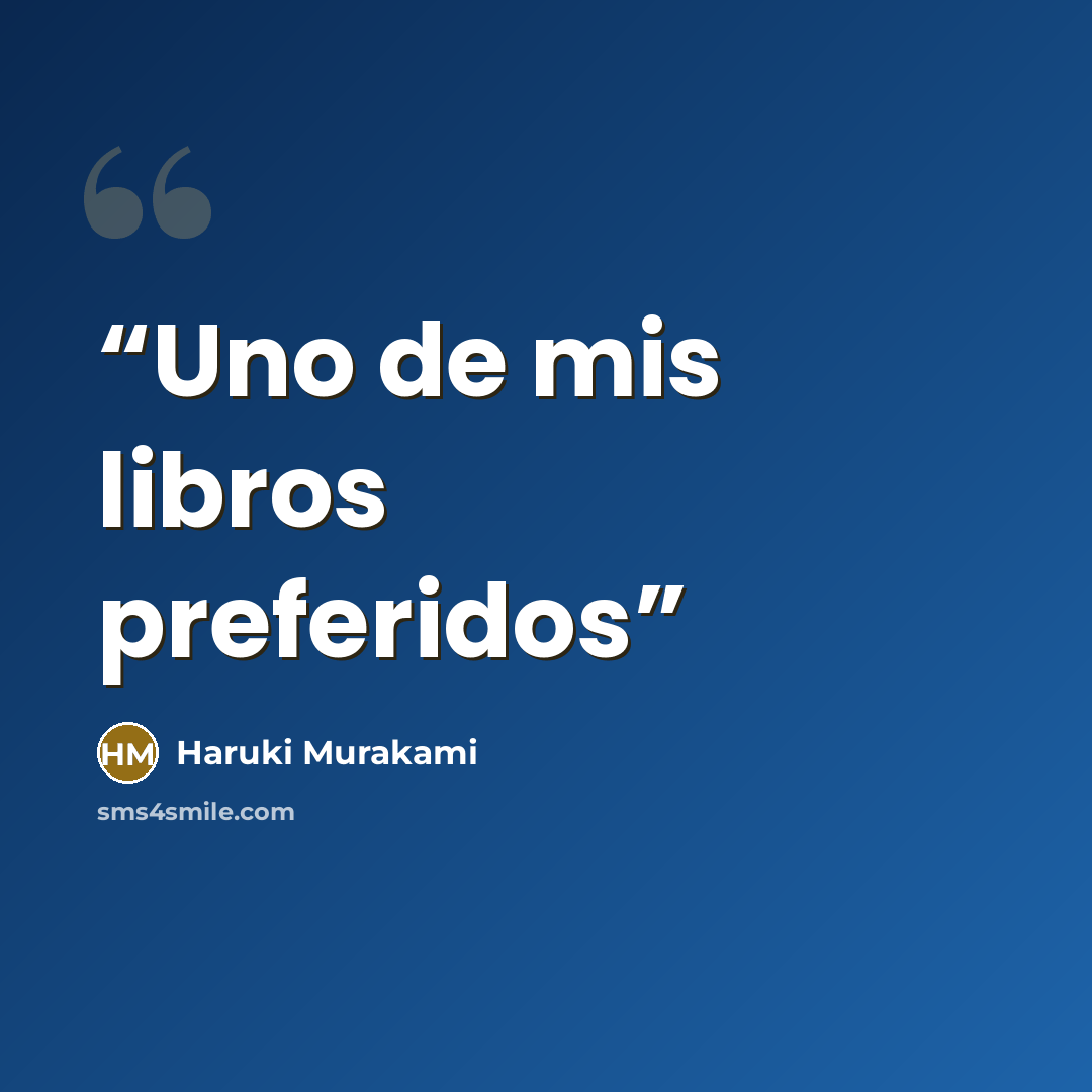 “Uno de mis libros preferidos” quote by Haruki Murakami