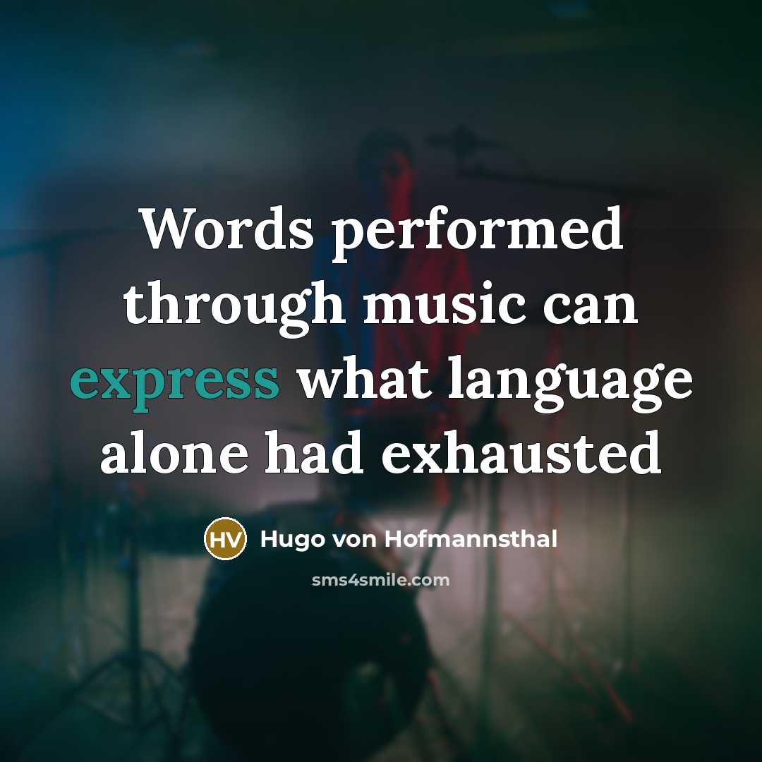 “Words performed through music can express what language alone had exhausted” quote by Hugo von Hofmannsthal