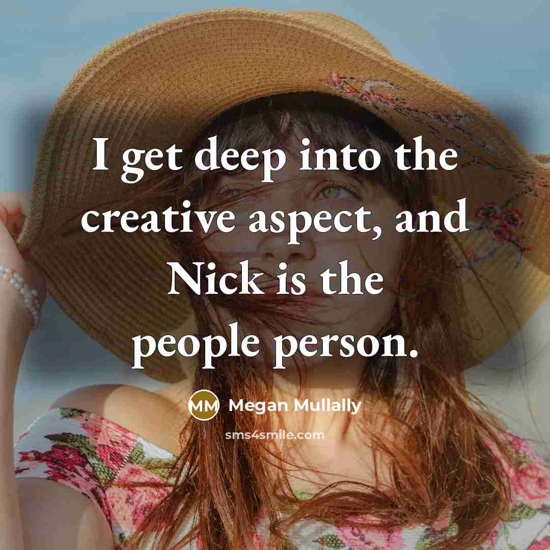 “I get deep into the creative aspect, and Nick is the people person.” quote by Megan Mullally