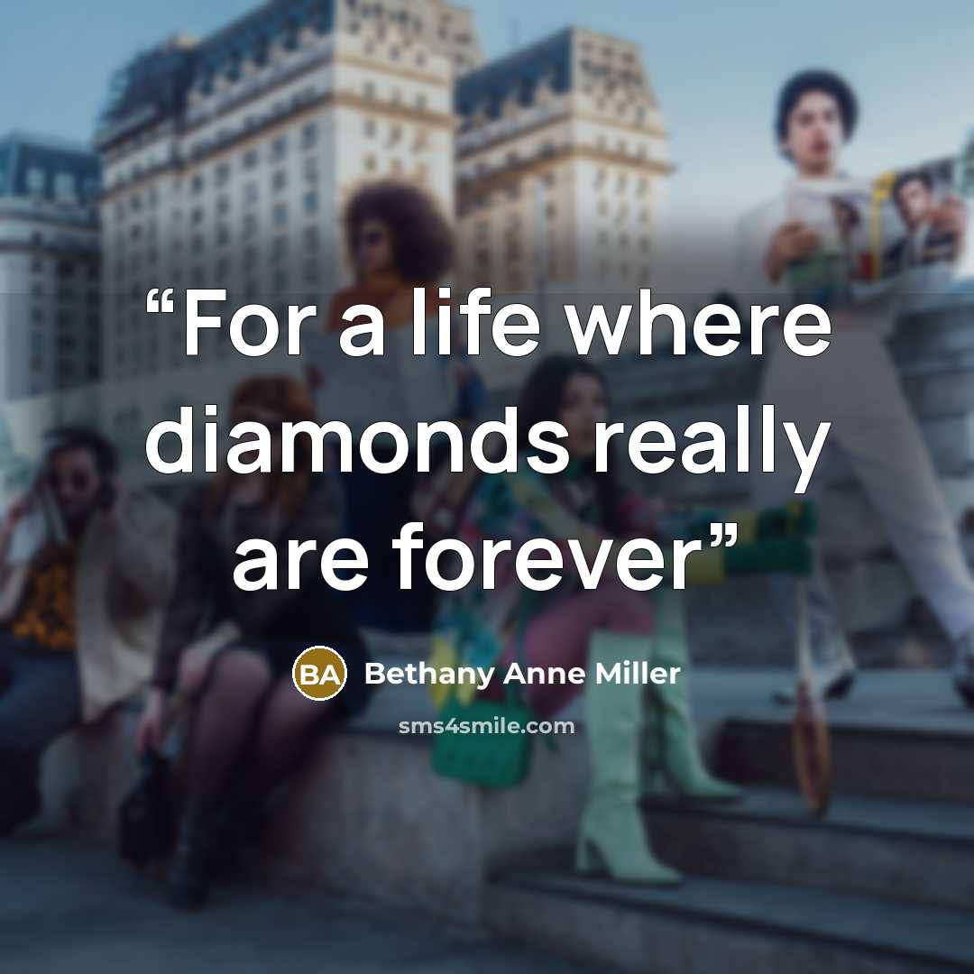 “For a life where diamonds really are forever” quote by Bethany Anne Miller