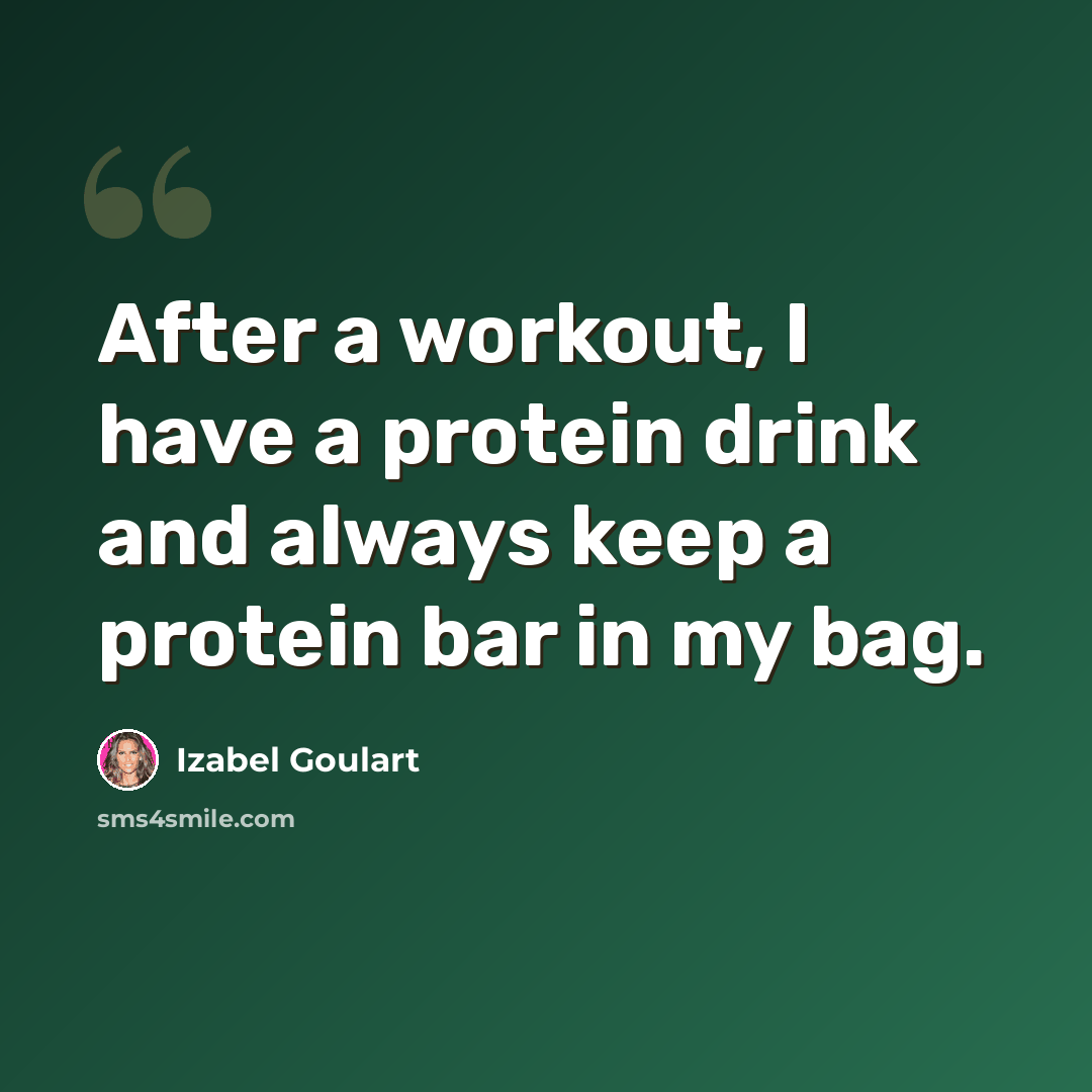 “After a workout, I have a protein drink and always keep a protein bar in my bag.” quote by Izabel Goulart