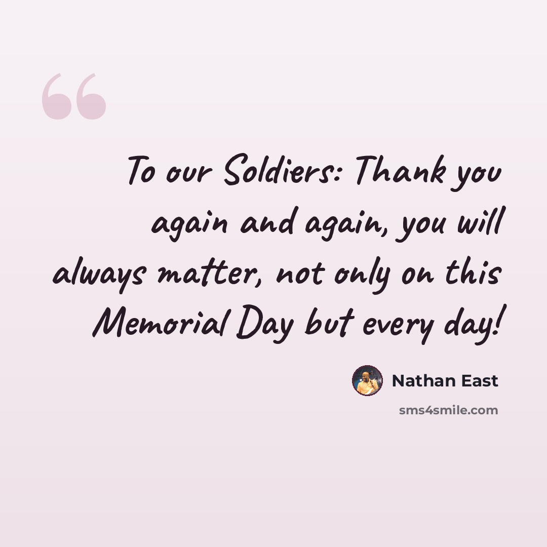 “To our Soldiers: Thank you again and again, you will always matter, not only on this Memorial Day but every day!” quote by Nathan East