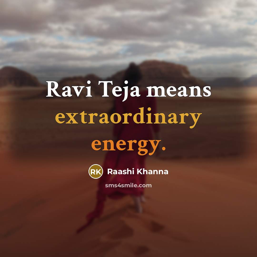 “Ravi Teja means extraordinary energy.” quote by Raashi Khanna
