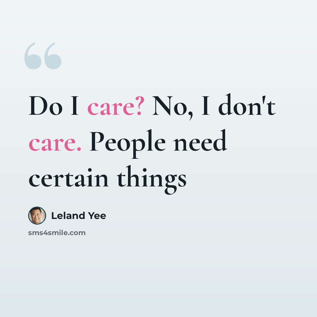 “Do I care? No, I don't care. People need certain things” quote by Leland Yee