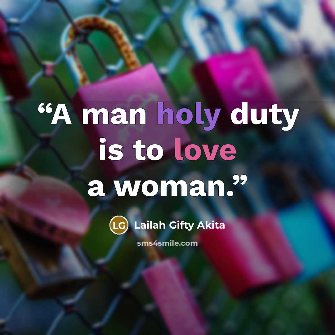 “A man holy duty is to love a woman.” quote by Lailah Gifty Akita