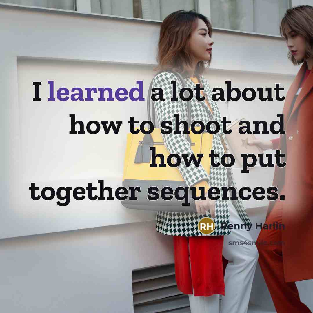 “I learned a lot about how to shoot and how to put together sequences.” quote by Renny Harlin
