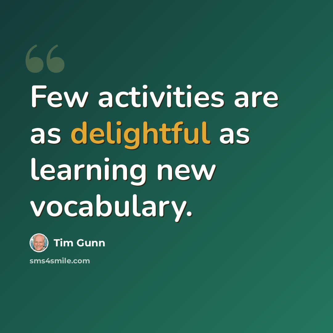 “Few activities are as delightful as learning new vocabulary.” quote by Tim Gunn