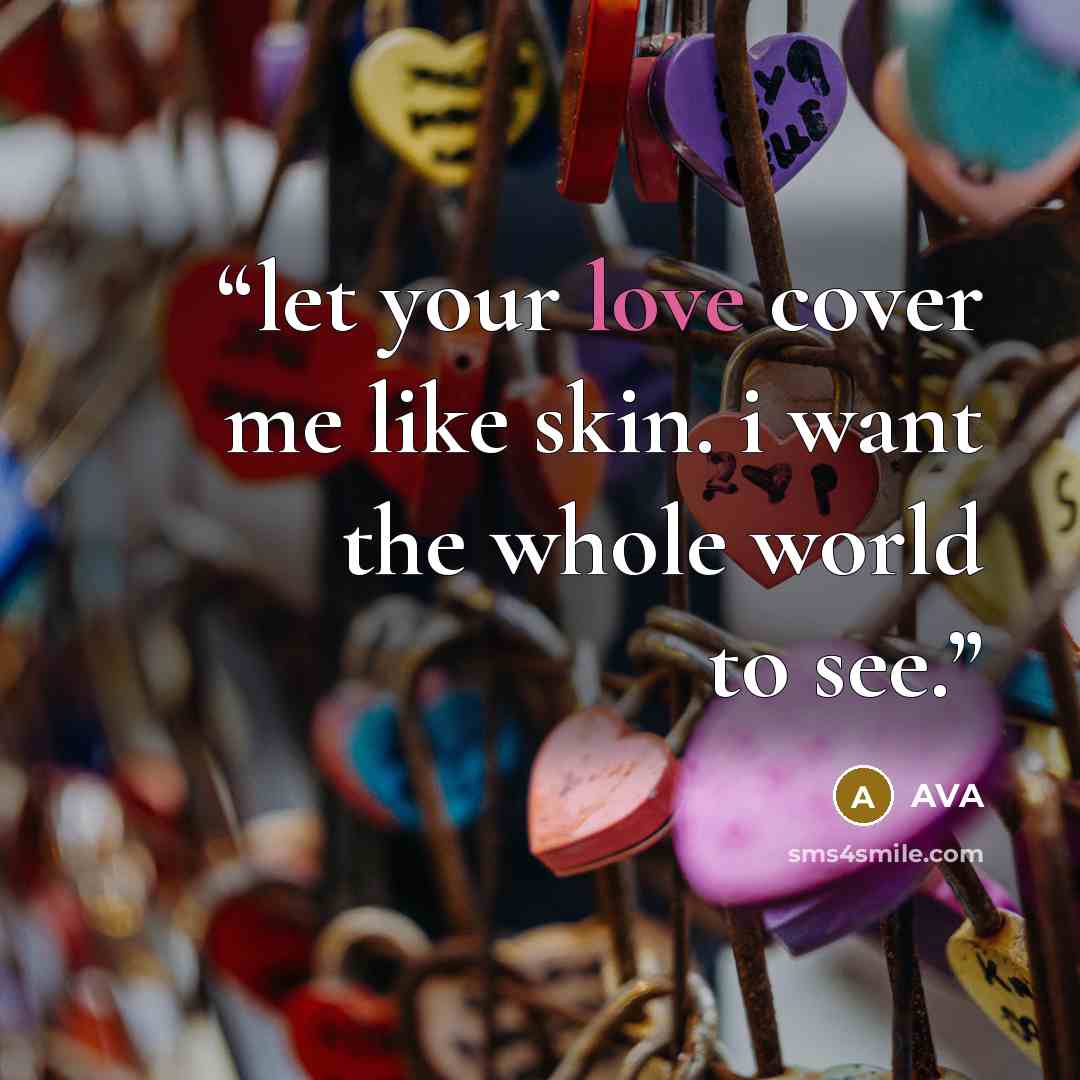 “let your love cover me like skin. i want the whole world to see.” quote by Ava